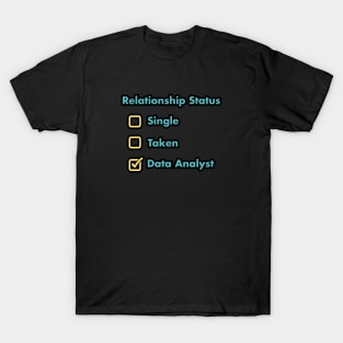 Relationship Status Single Taken Data Analyst T-Shirt